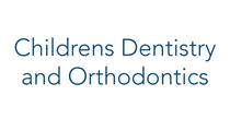 CHILDRENS DENTISTRY AND ORTHODONTICS