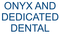 ONYX AND DEDICATED DENTAL